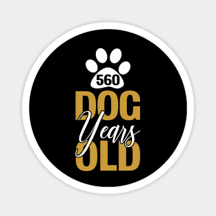 560 Dog Years Old Magnet